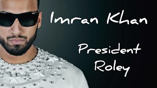 Imran Khan President Roley Lyrics