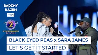 Black Eyed Peas x SARA JAMES - Let&#39;s Get It Started || Sylwester Marzeń 2022