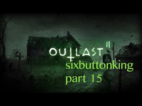 outlast 2 pt 15 sixbuttonking playthrough