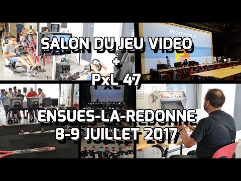 Salon du Jeu Vidéo d'Ensues-La-Redonne 2017 + PxL 47