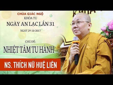 Khóa tu Ngày An Lạc 31: Hãy nhiệt tâm tu tập - Ni sư Thích Nữ Huệ Liên