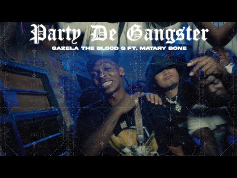 PARTY DE GANSTER - MATARY BONE ❌ @Gazelathebloodg - (VIDEO OFICIAL) PRODBY  @dastreetgenie