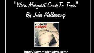 When Margaret Comes To Town By John Mellencamp