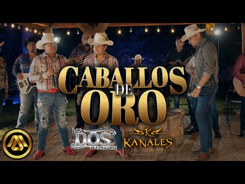 Kanales, Los Dos de Tamaulipas - Caballos de Oro (Video Musical)