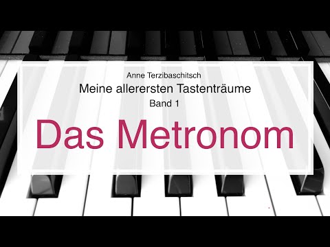 Das Metronom, A. Terzibaschitsch, Meine allerersten Tastenträume, Band 1, Klavier