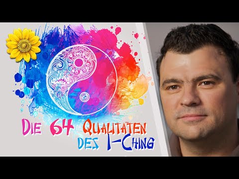 Die 64 Qualitäten des I-Ching (Yijing), dem chinesischen Buch der Wandlungen