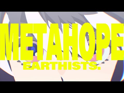 Earthists. - METAHOPE (Official Lyric Video)