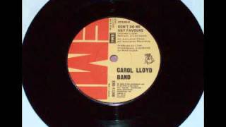 Carol Lloyd Band - Don&#39;t Do Me Any Favours (B Side)