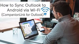 Sync Outlook to Android via Wi-fi using CompanionLink for Outlook
