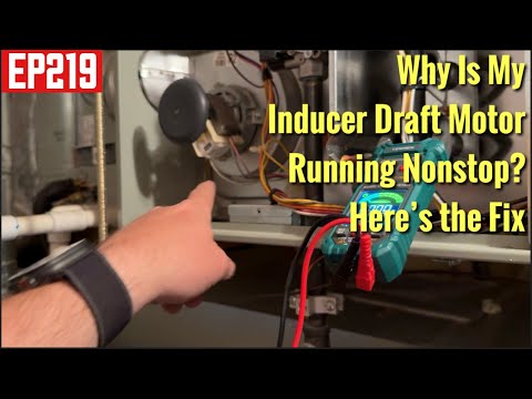 Why Is My Inducer Draft Motor Running Nonstop? Here’s the Fix. EP219