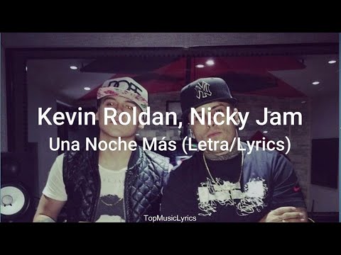 Nicky Jam, Kevin Roldan - Una Noche Más (Letra/Lyrics)