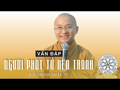 Vấn đáp: Người Phật tử nên tránh (09/01/2011) Thích Nhật Từ