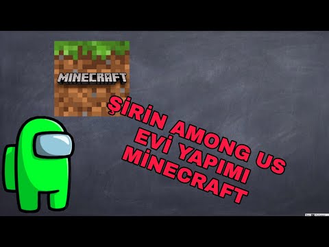 ŞİRİN AMONG US EVİ YAPIMI MİNECRAFT