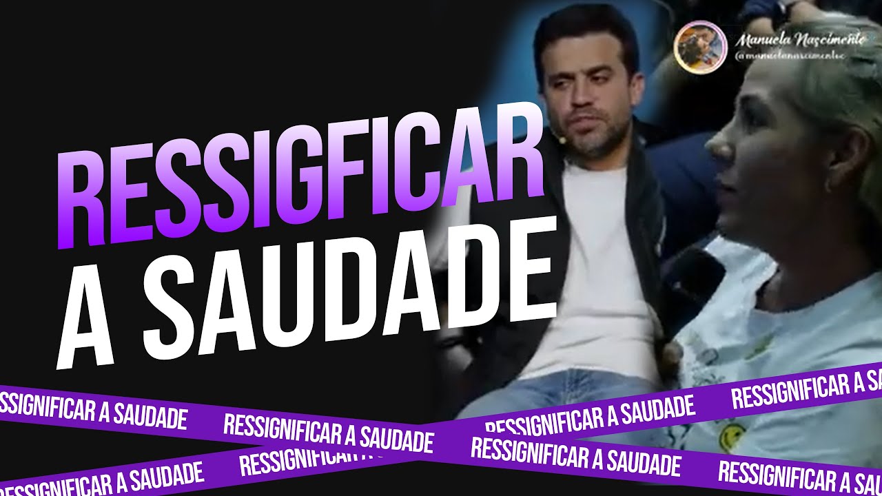 RESSIGNIFICAR A SAUDADE COM PABLO MARÇAL#pablomarçal