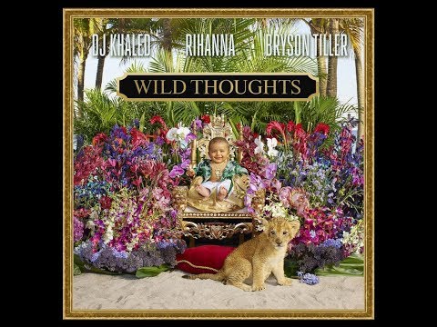 DJ Khaled - Wild Thoughts ft. Rihanna, Bryson Tyler - Lyric (Explicit Version)