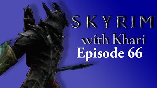 Skyrim w/ Khari Ep66: Eliminating The Summerset Shadows