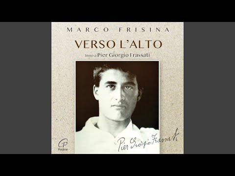 Verso l'alto (Inno a Pier Giorgio Frassati)