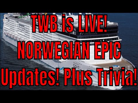 TWB is Live! Norwegian Epic Updates Plus We Play Live Trivia!