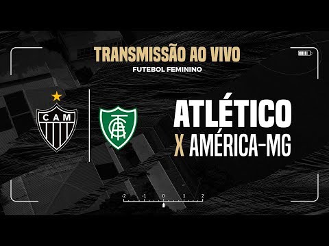 Galo Futebol Feminino x América-MG - Semifinal Campeonato Mineiro 2019