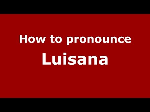 How to pronounce Luisana