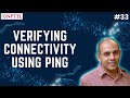 33 Verifying Connectivity Using Ping Demystifying Networking
