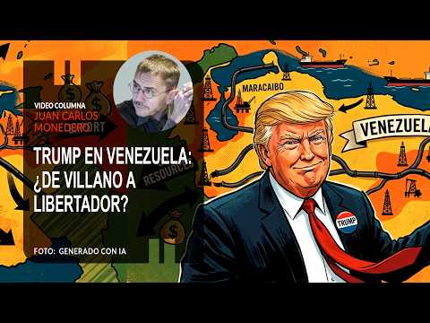 Trump en Venezuela: ¿de villano a libertador? Por Juan Carlos Monedro