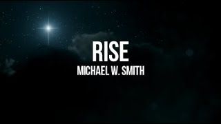 Michael W. Smith - Rise (Lyrics)