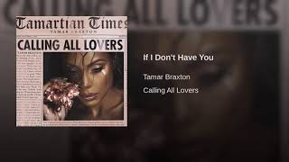 Tamar Braxton I if don&#39;t have you