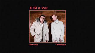 SERCHO - E SI E VAI (feat. GEMITAIZ - prod by 3D & SKIOFFI)