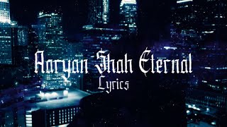 Aaryan Shah Eternal (lyrics)