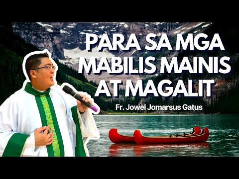 *PANOORIN* PARA SA MGA MABILIS MAINIS AT MAGALIT || INSPIRING HOMILY || FR. JOWEL JOMARSUS GATUS