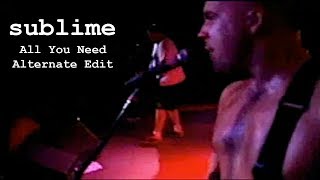 Sublime All You Need Alternate Edit
