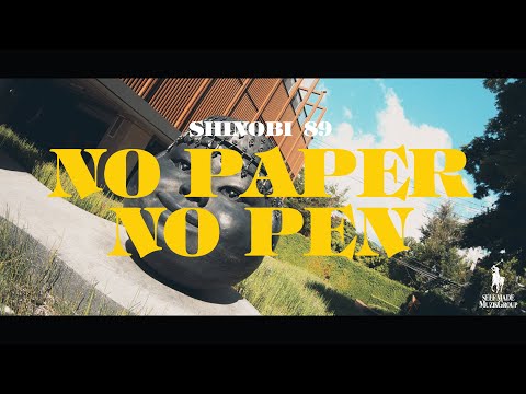 NO PAPER NO PEN [PT.1] - 89SHINOBI