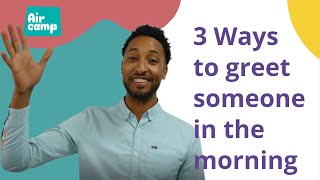 3 Ways to Greet Someone in the Morning | LEARN ENGLISH