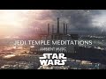 Jedi Temple Meditation | Relaxing Ambient Meditation | #StarWars
