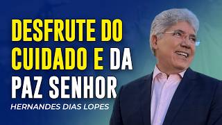 Hernandes Dias Lopes | APRENDA DESFRUTAR DO CUIDADO DE DEUS