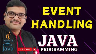 EVENT HANDLING - JAVA PROGRAMMING