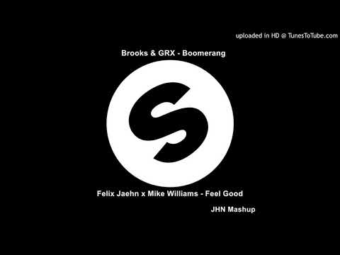 Brooks & GRX x Felix Jaehn & Mike Williams - Feel Good Boomerang JHN Mashup