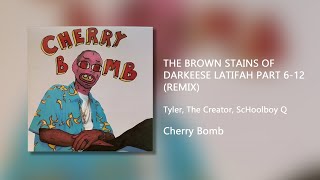 THE BROWN STAINS OF DARKEESE LATIFAH PART 6-12 (REMIX) - Tyler, The Creator (Clean)