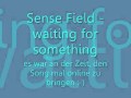 sense field - waiting for something
