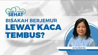 Efektifkah Berjemur Sinar Matahari Lewat Tembusan Kaca? Berikut Penjelasan Dokter Tan Shot Yen