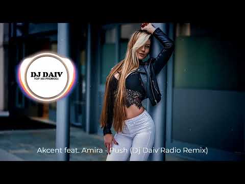 Akcent feat. Amira - Push (Dj Daiv Radio Remix)