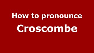 How to pronounce Croscombe
