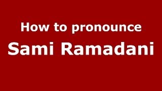 How to pronounce Sami Ramadani