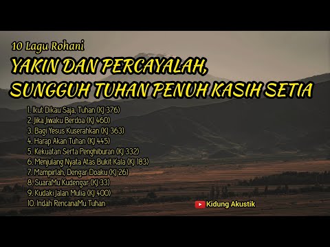 10 LAGU ROHANI | YAKIN DAN PERCAYALAH, SUNGGUH TUHAN PENUH KASIH SETIA - Kidung Akustik