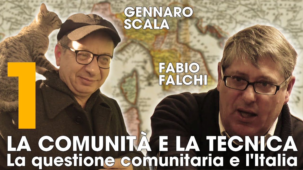 Gennaro Scala e Fabio Falchi - La Comunità e la Tecnica: la questione comunitaria e l'Italia
