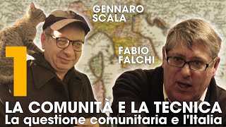 Gennaro Scala e Fabio Falchi - La Comunità e la Tecnica: la questione comunitaria e l'Italia