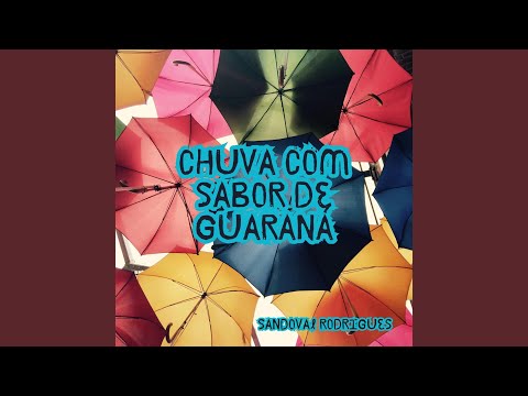Chuva Com Sabor De Guaraná - Sandoval Rodrigues