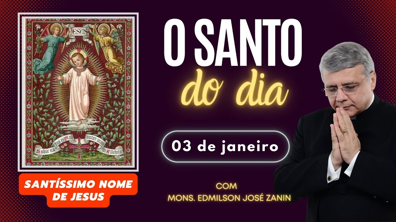 SANTO DO DIA - 03 DE JANEIRO: SANTÍSSIMO NOME DE JESUS