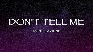 Avril Lavigne - Don&#39;t Tell Me (Lyrics)